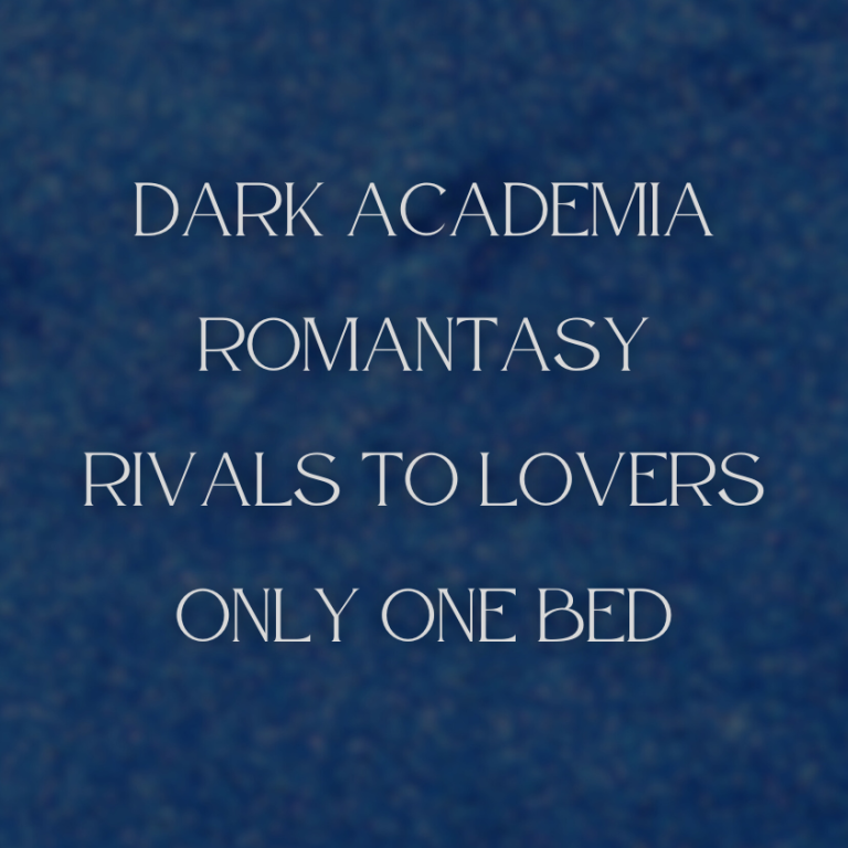 Dark Academia Romantasy, Rivals to lovers, only one bed