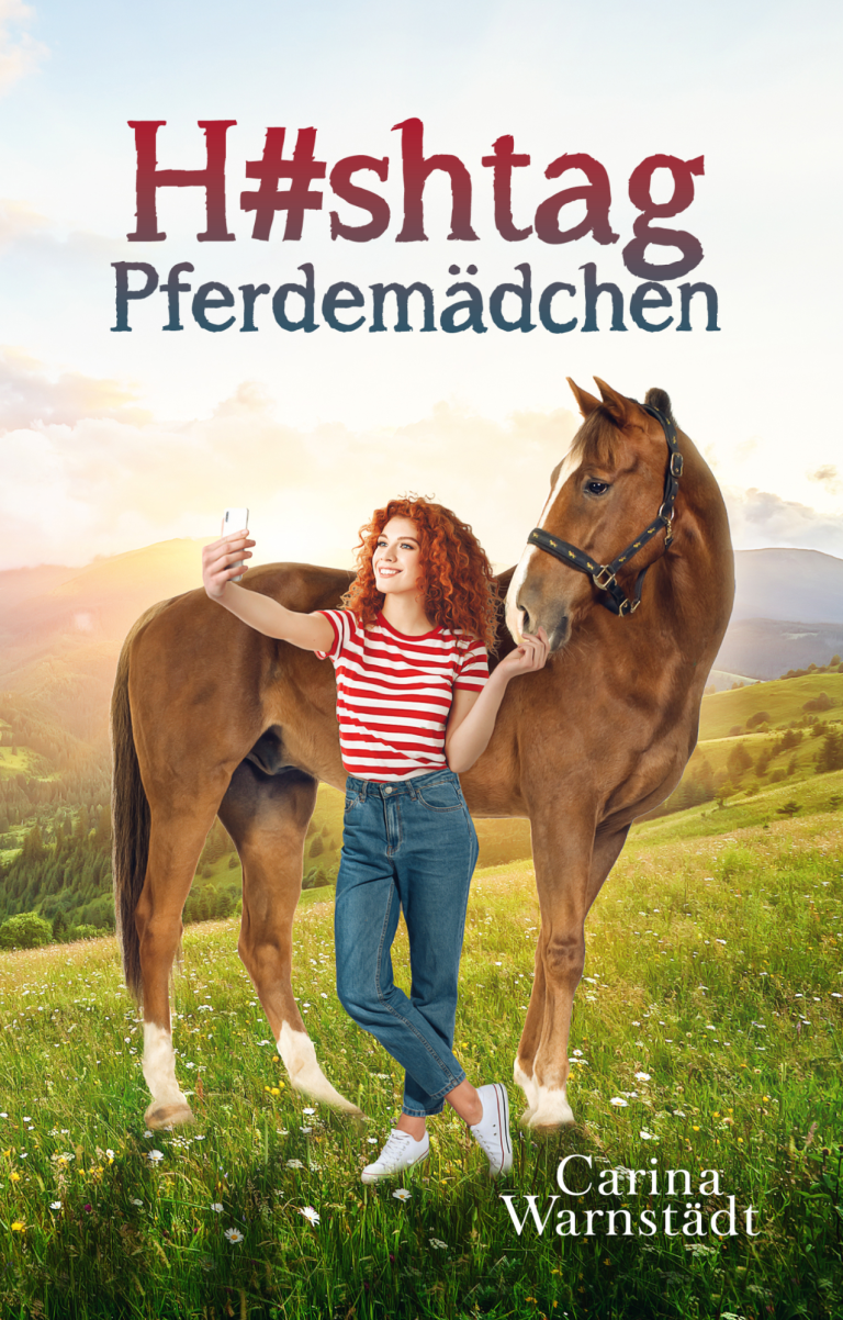 Hashtag Pferdemädchen: ein sommerlicher Abenteuerroman über Tierschutz und Social Media
