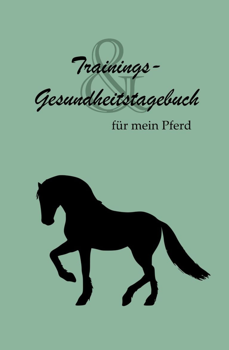 Trainings- und Gesundheitstagebuch für mein Pferd