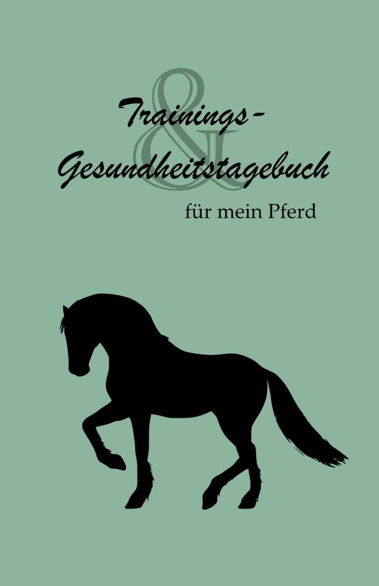 Trainings- und Gesundheitstagebuch / Gesundheits- und Trainingstagebuch für Pferde